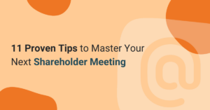 11 Proven Tips to Master Your Next Shareholder Meeting